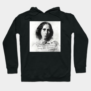 George Eliot portrait and quote:  What loneliness is more lonely than distrust? Hoodie